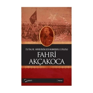 İstiklal Harbinin Bir Numaralı Casusu-Fahri Akçakoca