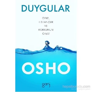 Duygular Öfke Kıskançlık Ve Korkunun Ötesi - Osho