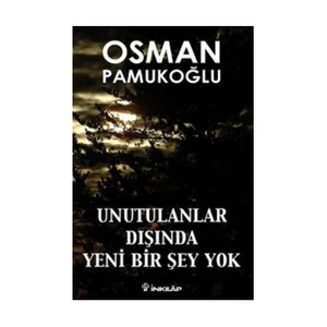 Unutulanlar Dışında Yeni Birşey Yok (İnkılap) - Osman Pamukoğlu