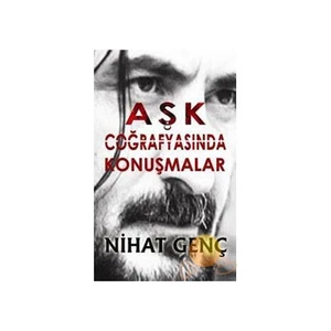 Aşk Coğrafyasında Konuşmalar-Nihat Genç