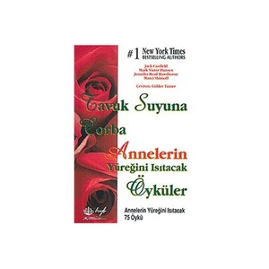 Tavuk Suyuna Çorba - Annelerin Yüreğini Isıtacak Öyküler-Jennifer Read Hawthorne