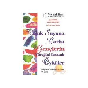 Tavuk Suyuna Çorba - Gençlerin Yüreğini Isıtacak Öyküler-Jack Canfield