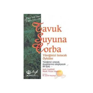 Tavuk Suyuna Çorba - Yüreğinizi Isıtacak 84 Öykü