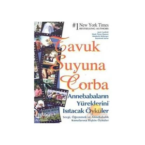 Tavuk Suyuna Çorba - Annebabaların Yüreklerini Isıtacak Öyküler