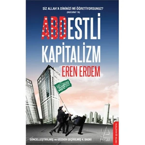 Abdestli Kapitalizm - (Siz Allah'A Dinini Mi Öğretiyorsunuz?)-Eren Erdem