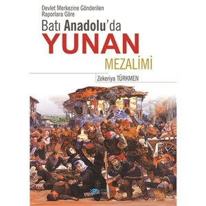 Batı Anadolu’Da Yunan Mezalimi-Zekeriya Türkmen