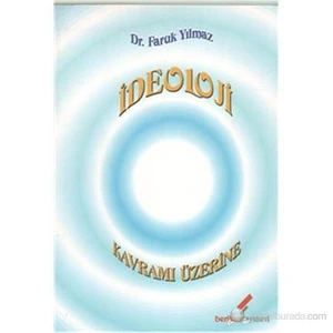 İdeoloji Kavram Üzerine-Faruk Yılmaz