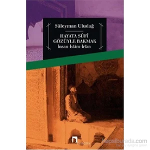 Hayata Sufi Gözüyle Bakmak İnsan-İslam-İrfan-Süleyman Uludağ