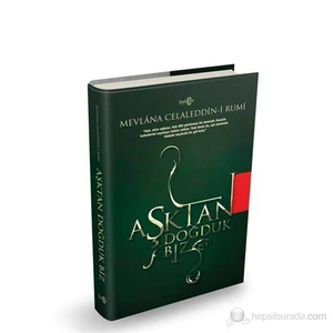 Aşktan Doğduk Biz-Mevlana Celaleddin Rumi