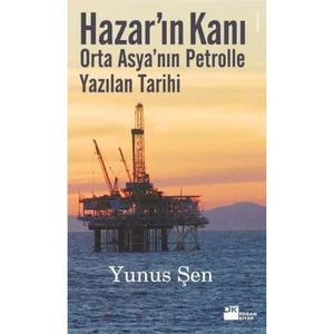 Hazar'In Kanı - Orta Asya'Nın Petrolle Yazılan Tarihi-Yunus Şen