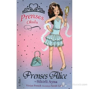 Prenses Okulu 04 Prenses Alice ve Sihirli Ayna - Sarah Gibb