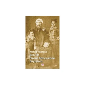 Ben Bir Bizans Bahçesinde Büyüdüm-Melda Kaptana