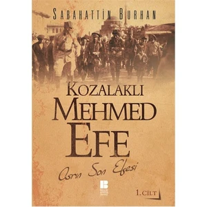 Kozalaklı Mehmed Efe 1.Cilt - Sabahattin Burhan