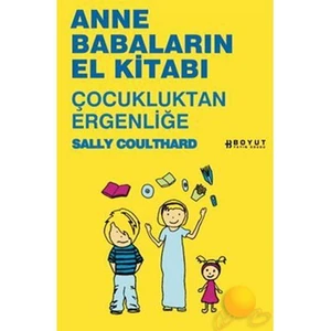 Anne Babaların El Kitabı - Çocukluktan Ergenliğe
