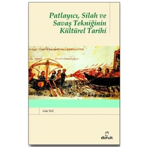Patlayıcı, Silah ve Savaş Tekniğinin Kültürel Tarihi - Zeki Tez