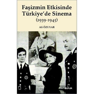 Faşizmin Etkisinde Türkiye’De Sinema (1939-1945)-Ali Özuyar