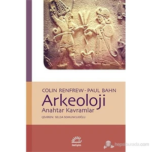 Arkeoloji - Anahtar Kavramlar-Colin Renfrew