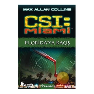 Csi : Miami - Florida'Ya Kaçış - Max Allan Collins