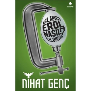 İslamcı Erol Nasıl Çıldırdı - Nihat Genç