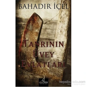 Tanrının Üvey Evlatları-Bahadır İçel