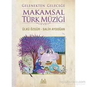 Gelenekten Geleceğe Makamsal Türk Müziği-Salih Aydoğan
