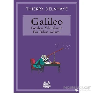 Galileo - Gözleri Yıldızlarda Bir Bilim Adamı - Thierry Delahaye