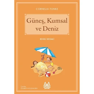 Güneş, Kumsal Ve Deniz-Cornelia Funke