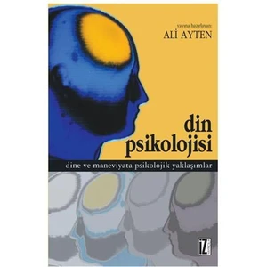 Din Psikolojisi - (Dine ve Maneviyata Psikolojik Yaklaşımlar)