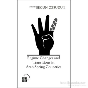 Regime Changes And Transitions İn Arab Spring Countries-Ergun Özbudun