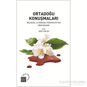 Ortadoğu Konuşmaları - Bölgesel Ve Küresel Perspektiften “Arap Baharı”
