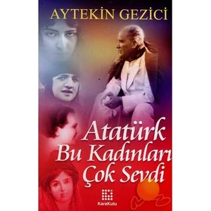Atatürk Bu Kadınları Çok Sevdi-Derleme