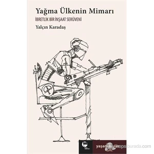 Yağma Ülkenin Mimarı - (İbretlik Bir İnşaat Serüveni)-Yalçın Karadaş