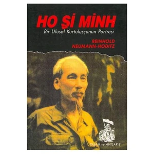 Ho Şi Minh / Bir Ulusal Kurtuluşçunun Portresi
