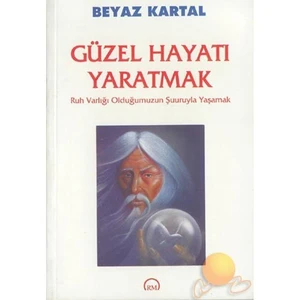 Güzel Hayatı Yaratmak