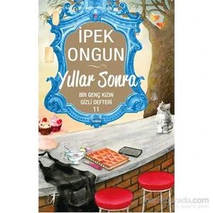 Yıllar Sonra - Bir Genç Kızın Gizli Defteri 11 - İpek Ongun
