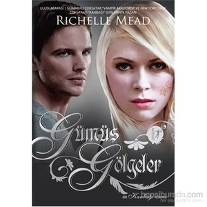 Gümüş Gölgeler - Richelle Mead
