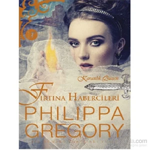Fırtına Habercileri Karanlık Düzen - Philippa Gregory