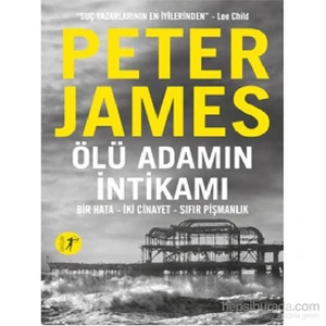 Ölü Adamın İntikamı - Bir Hata – İki Cinayet – Sıfır Pişmanlık - Peter James