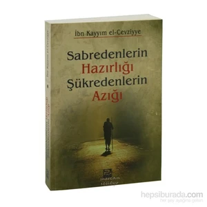 Sabredenlerin Hazırlığı Şükredenlerin Azığı-İbn Kayyım El Cevziyye