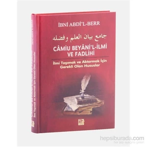 Camiu Beyani'L-İlmi Ve Fadlihi (İlmi Taşımak Ve Aktarmak İçin Gerekli Olan Hususlar)-İbni Abdi'L-Berr