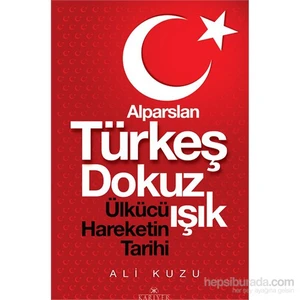 Alparslan Türkeş Dokuz Işık Ülkücü Hareketinin Tarihi - Ali Kuzu
