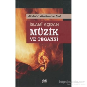 İslami Açıdan Müzik Ve Teganni-Abdullah B. Abdulhamid El-Eseri