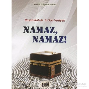 Resulullah (S.A.V.)’İn Vasiyeti Namaz, Namaz!-Macid B. Süleyman Er-Rassi