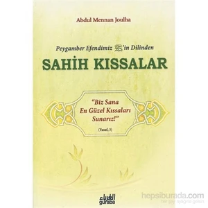 Peygamber Efendimizin Dilinden Sahih Kıssalar - Abdul Mennan Joulha