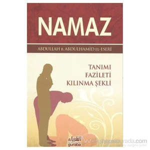 Namaz Tanımı Fazileti Kılınma Şekli-Abdullah B. Abdulhamid El-Eseri