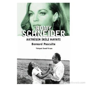Romy Schneider - Aktrisin İkili Hayatı-Bernard Pascuito