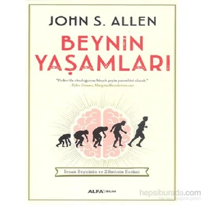 Beynin Yaşamları - İnsan Beyninin Ve Zihninin Evrimi - John S. Allen