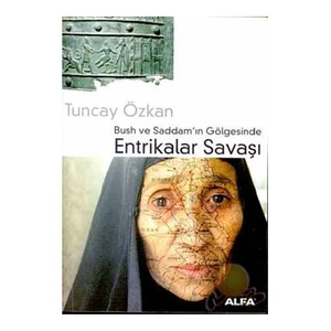 Bush Ve Saddam In Gölgesinde Entrikalar Savaşı-Tuncay Özkan