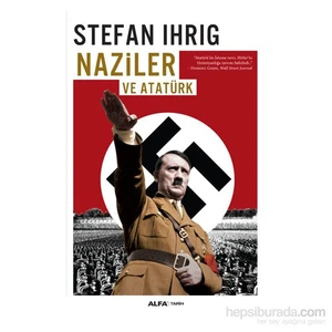 Naziler Ve Atatürk - Stefan Ihrig