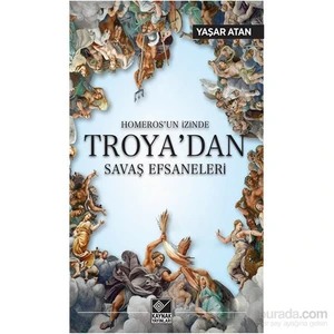Homeros’Un İzinde Troya’Dan Savaş Efsaneleri-Yaşar Atan